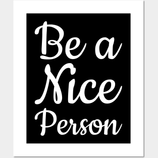 Be a Nice Person Posters and Art